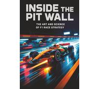 Inside the Pit Wall: The Art and Science of F1 Race Strategy