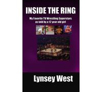 Inside The Ring: My Favorite T.V. Wrestling Superstars as told by a 12 year old girl