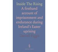 Inside The Rising: A firsthand account of imprisonment and endurance during Ireland’s Easter uprising