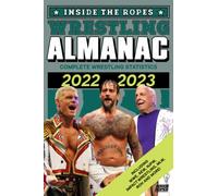 Inside The Ropes Wrestling Almanac: Complete Wrestling Statistics 2022-2023 (The Wrestling Yearbook)