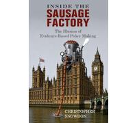 Inside the Sausage Factory: The Illusion of Evidence-Based Policy Making