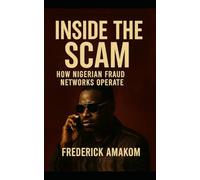 Inside the Scam: How Nigerian Fraud Networks Operate - And How to Stay Safe