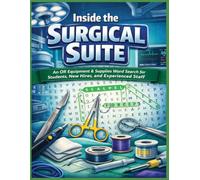 Inside The Surgical Suite: 100 OR Equipment & Supplies Word Search Puzzles for Students, New Hires, and Experienced Staff (Inside the Medical World)