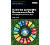 Inside the Sustainable Development Goals: From Fighting Poverty to Saving the World (Routledge Studies in Sustainable Development)
