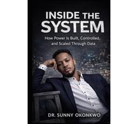 INSIDE THE SYSTEM: How Power Is Built, Controlled, and Scaled Through Data