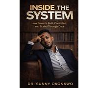 INSIDE THE SYSTEM: How Power Is Built, Controlled, and Scaled Through Data