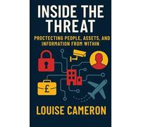 Inside the Threat: Protecting People, Assets, and Information from Within