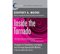 Inside The Tornado: Strategies For Developing Leveraging And Su Rvivin