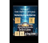 INSIDE THE TRAVELER'S BAG: Finding Strength, Clarity, and Purpose When Life Breaks You Open