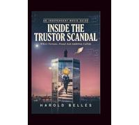 INSIDE THE TRUSTOR SCANDAL: Where Fortune, Fraud And Ambition Collide (An Independent Movie Guide)