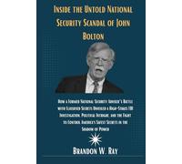 Inside the Untold National Security Scandal of John Bolton