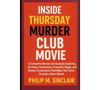 INSIDE THURSDAY MURDER CLUB MOVIE: A Complete Review and Analysis Exploring the Story, Characters, Cinematic Magic, and Human Connections That Make This Crime Comedy a Must-Watch
