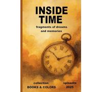 INSIDE TIME fragments of dreams and memories (Books & Colors)