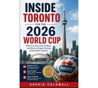 Inside Toronto for the 2026 World Cup: Where to Stay, How to Move, and What to Expect During Global Match Season (Sophia Caldwell's World Cup City Insider Series)