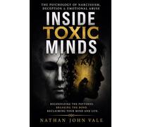 Inside Toxic Minds: The Psychology of Narcissism, Deception & Emotional Abuse