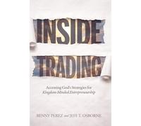 Inside Trading: Accessing God's Strategies for Kingdom-Minded Entrepreneurship