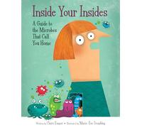 Inside Your Insides: A Guide to the Microbes That Call You Home