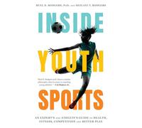 Inside Youth Sports: An Expert's and Athlete's Guide to Health, Fitness, Competition and Better Play