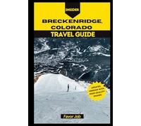 Insider Breckenridge, Colorado Travel Guide: Ski Slopes, Historic Streets & Scenic Peaks - Everything You Need for the Perfect Mountain Getaway
