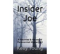 Insider Joe: A Haunted & Harassed Paranormal Mystery #3