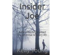 Insider Joe: A Haunted & Harassed Paranormal Mystery #3