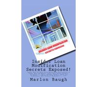 Insider Loan Modification Secrets Exposed!: Learn How To Save Your Home From Foreclosure & Slash Your Payments, That Your Dumb, Greedy, "Too Big To ... Seems Completely And Utterly Hopeless......"