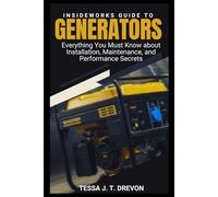 InsideWorks Guide to Generators: Everything You Must Know about Installation, Maintenance, and Performance Secrets (InsideWorks Guides)