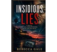 INSIDIOUS LIES: A Novel of One Fall, Four Witnesses, and the Truth They Buried