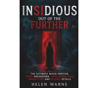 Insidious: Out of the Further: The Ultimate Movie Preview, Story Breakdown, Cast, Characters, Production, and Release Details