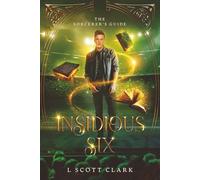 Insidious Six: YA Urban Fantasy Adventure (The Sorcerer's Guide Series - Book 5)