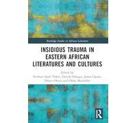 Insidious Trauma in Eastern African Literatures and Cultures (Routledge Studies in African Literature)