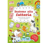 Insieme alla fattoria. Tante attività, coloring e giochi divertenti. Sticker fantasy. Ediz. a colori