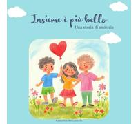 Insieme é più bello: Una storia sull'amicizia