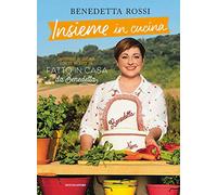 Insieme in cucina. Divertirsi in cucina con le ricette di «Fatto in casa da Benedetta» (Illustrati)