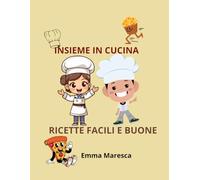 INSIEME IN CUCINA: ricette facili e buone