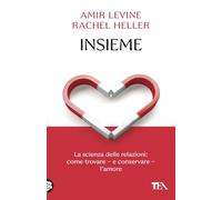 Insieme. La scienza delle relazioni: come trovare e conservare l'amore (SuperTEA)