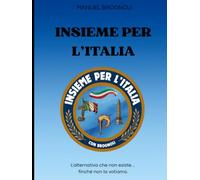 Insieme per l'Italia: L'alternativa che non esiste finché non la votiamo