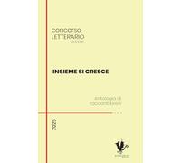 Insieme si cresce. Antologia di racconti brevi