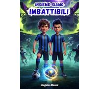 Insieme Siamo Imbattibili: Come vincere la paura di sbagliare il rigore e scoprire il vero segreto del gioco di squadra un libro avventuroso per ragazzi 10-11 anni