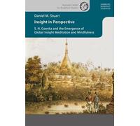 Insight in Perspective: S. N. Goenka and the Emergence of Global Insight Meditation and Mindfulness: 20