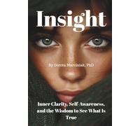 Insight: Inner Clarity, Self-Awareness, and the Wisdom to See What Is True