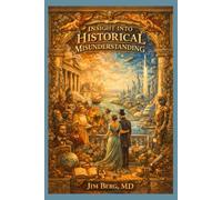 Insight into Historical Misunderstanding (The writings of Jim Berg, MD)