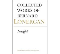 Insight, Volume 3: Insight : A Study of Human Understanding (Collected Works of Bernard Lonergan)