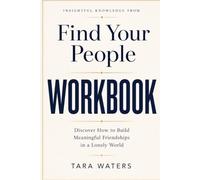 Insightful Knowledge from Find Your People: Discover How to Build Meaningful Friendships in a Lonely World