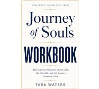 Insightful Knowledge from Journey of Souls: Discover the Mysteries of the Soul, the Afterlife, and the Journey Between Lives