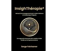 InsighThérapie: Manuel d'accompagnement par la vision intérieure et la Maïeutique intégrale.