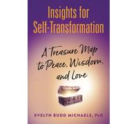 Insights for Self-Transformation: A Treasure Map to Peace, Wisdom, and Love