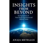 Insights From Beyond: An Exploration of Near-Death Experiences and Biblical Truths