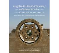 Insights into Islamic Archaeology and Material Culture: A Conference in Jerusalem (Studies in Ancient Cultures)