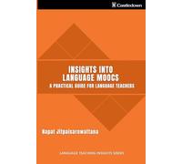 Insights into Language MOOCS: A Practical Guide for Language Teachers (Language Teaching Insights)
